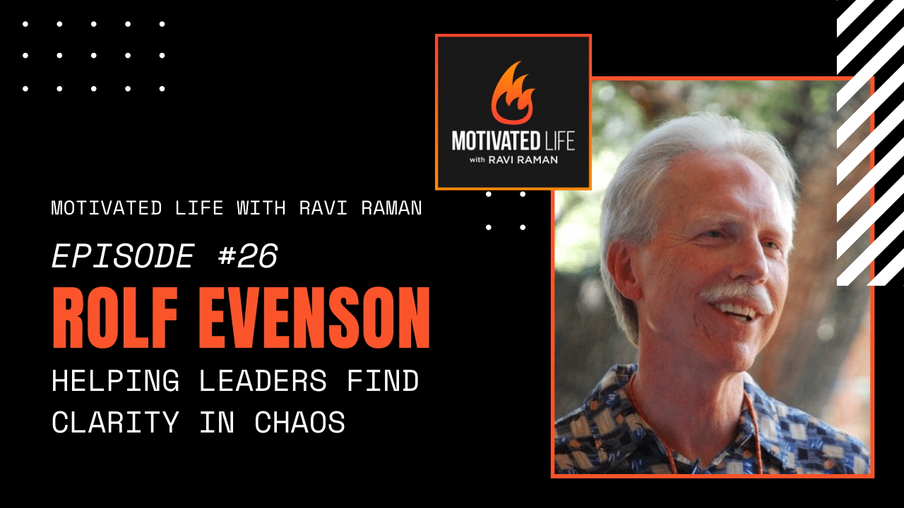 Rolf Evenson on Helping Leaders Find Clarity in Chaos